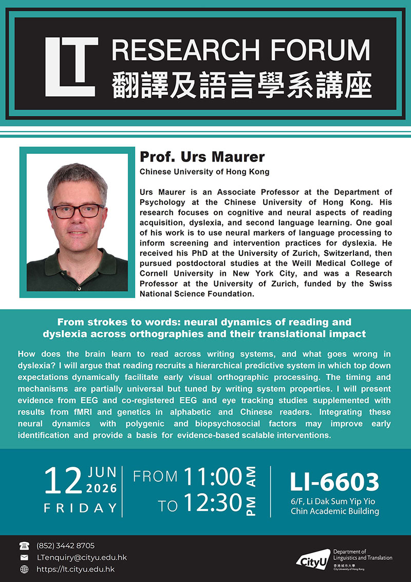 LT Research Forum: From strokes to words: neural dynamics of reading and dyslexia across orthographies and their translational impact (Speaker: Prof. Urs Maurer)